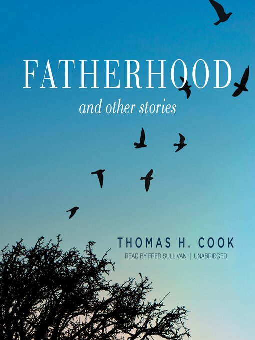 Title details for Fatherhood, and Other Stories by Thomas H. Cook - Wait list